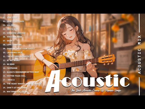 Best Acoustic Songs Collection - Acoustic Guitar Covers Of Popular Songs - Chill Acoustic Love Songs