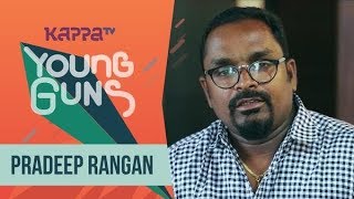 Pradeep Rangan - Young Guns - Kappa TV