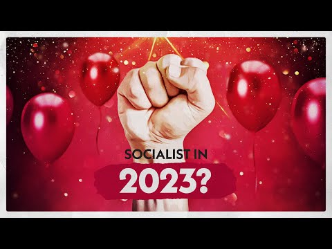 Why You Should Be A Socialist In 2023