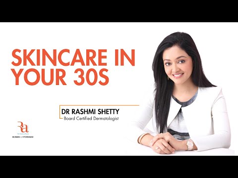 Skin care in your 30's By Dr Rashmi Shetty