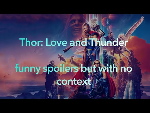 Thor love and thunder funny spoilers but with no context