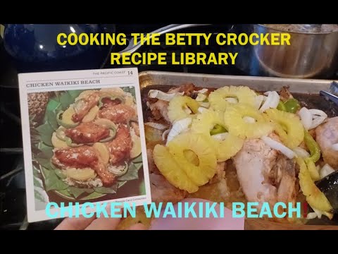 Cooking our way through the original 1970s BETTY CROCKER RECIPE CARD LIBRARY! Chicken Waikiki Beach!