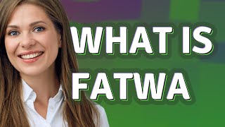 Fatwa | meaning of Fatwa