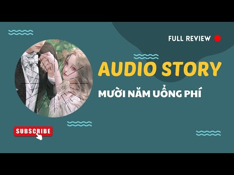 [TRUYỆN AUDIO] || MƯỜI NĂM UỔNG PHÍ || MANGA REVIEW 2