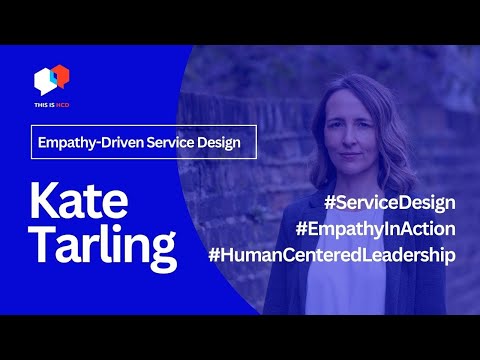 Empathy-Driven Service Design: Building Collaboration and Leading Change with Kate Tarling