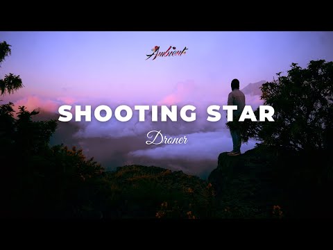 Droner - Shooting Star [ambient chill lofi]