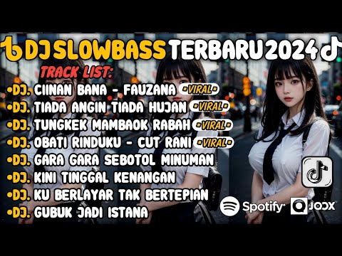 DJ SLOW BASS TERBARU 2024🎵DJ CIINAN BANA FAUZANA 🎵 DJ TIADA ANGIN TIADA HUJAN 🎵 FULL ALBUM