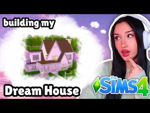 building my DREAM HOUSE in The Sims 4