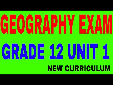 Grade 12 Geography New curriculum Exam Unit 1