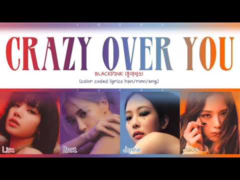 BLACKPINK - CRAZY OVER YOU (Han|Rom|Eng) Color Coded Lyrics