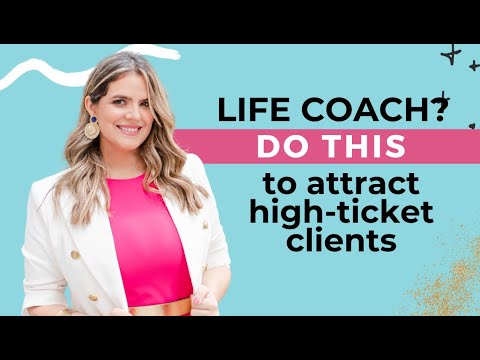 Do THIS as a life coach to attract high-ticket clients