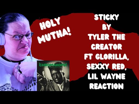 STICKY BY TYLER THE CREATOR FT GLORILLA, SEXXY RED, & LIL WAYNE! HOLY MUTHA! (REACTION)