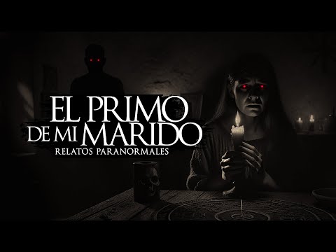 EL PRIMO DE MI MARIDO (RELATOS DE TERROR Y BRUJERÍA)