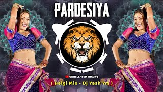 Pardesiya Ye Sach Hai Piya ( Halgi Mix ) dj Yash | Unreleased Track's | Instagram Viral | Trending