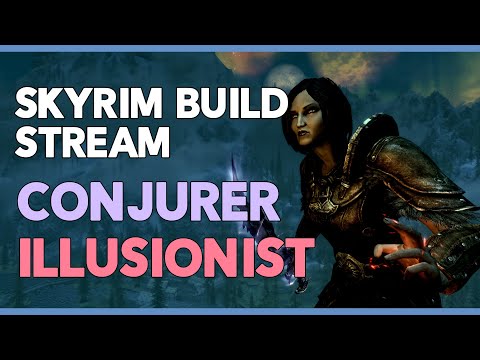 Skyrim Stream: Trying a Conjuration/Illusion Character