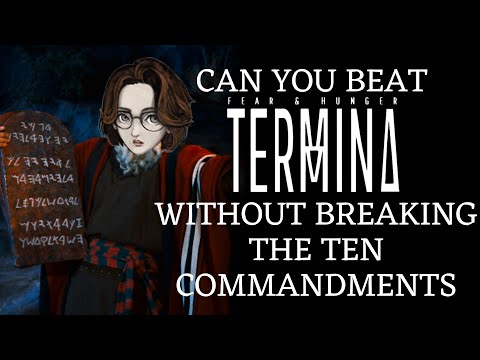 Beating Fear & Hunger Termina Without Breaking The Ten Commandments