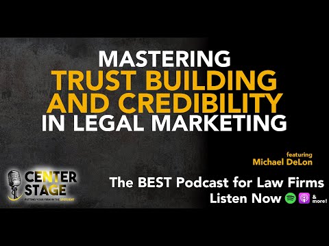 140 - Mastering Trust Building and Credibility in Legal Marketing with Michael DeLon