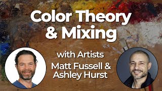 Color Theory and Mixing with Artists Matt Fussell and Ashley Hurst