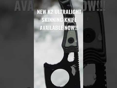 NEW K2 ULTRALIGHT SKINNING KNIFE-AVAILABLE NOW!!