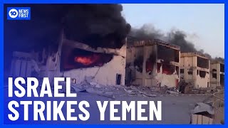 Israel Launches Deadly Strikes Against Houthi Targets In Yemen | 10 News First