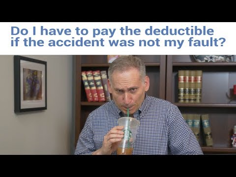 Do you have to pay your deductible if you’re not at fault