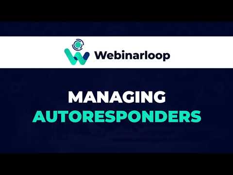 Webinarloop - Managing Autoresponders