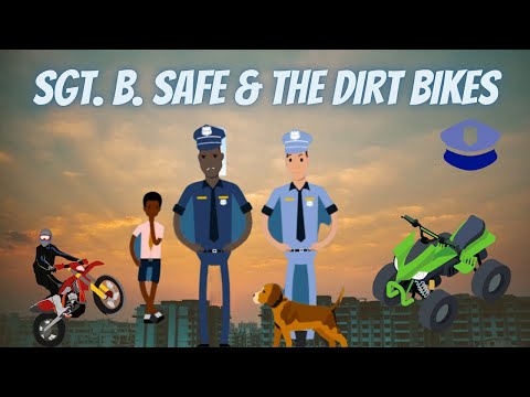 Sgt. B. Safe and the Dirt Bikes