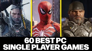 60 HIGHLY RECOMMENDED PC Single Player Games You Need To Play