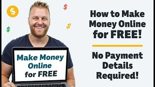 How to Make Money Online for FREE (No Payment Details Required!)