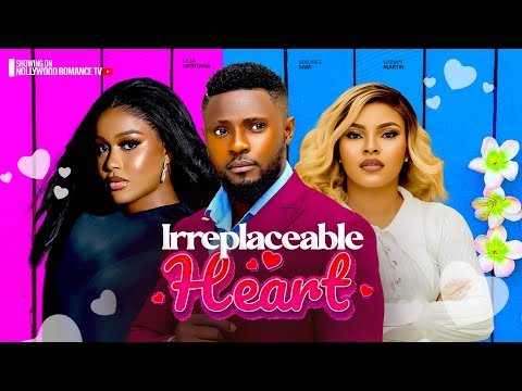 IRREPLACEABLE HEART ~ UCHE MONTANA, MAURICE SAM, SARIAN MARTINS 2024 LATEST NIGERIAN AFRICAN MOVIES