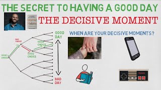 The secret of having a good day – by mastering the decisive moment