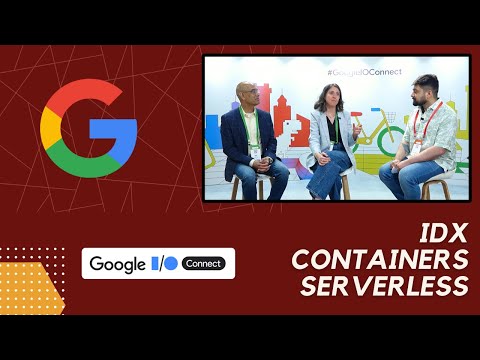 Google Serverless, Containers and IDX