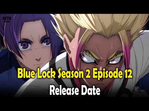 Blue Lock season 2 episode 12 release date