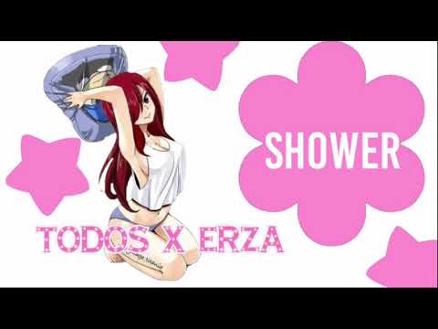 SHOWER 💖 TODOS X ERZA💖