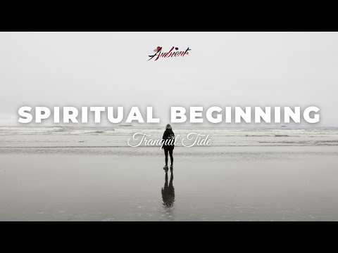 Tranquil Tide - Spiritual Beginning [ambient relaxing drone]