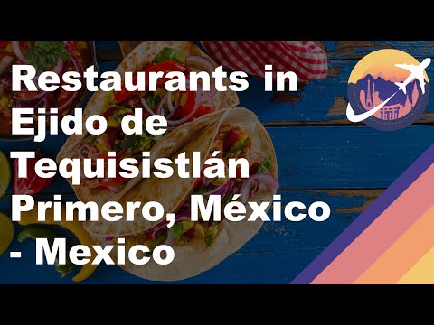 Restaurants in Ejido de Tequisistlán Primero, México - Mexico