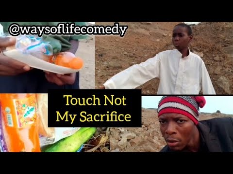 Touch Not My Sacrifice.. #comedy #viral #africa #youtube #waysoflifecomedy #fyp