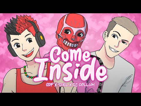 Come Inside - GPF x S3RL x DJ Gollum