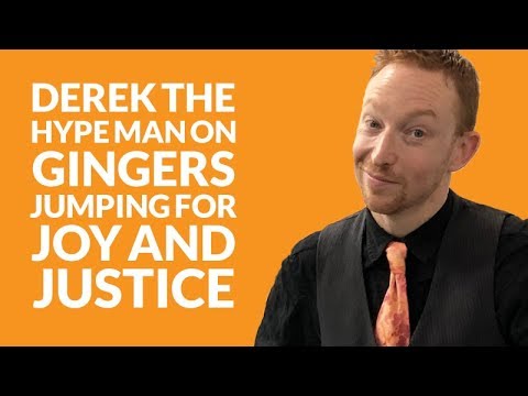 Chapter 47: Derek The Hype Man on gingers jumping for joy and justice