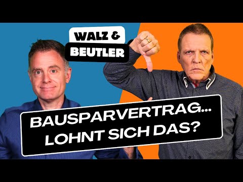 Walz & Beutler: Was taugen Bausparverträge?