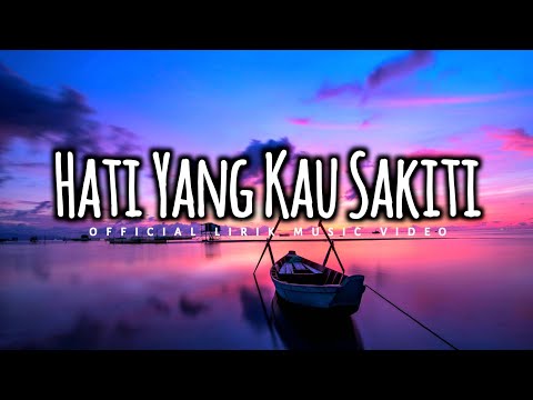 Lagu Yang Paling sedih | HATI YANG KAU SAKITI | Official Lirik Video