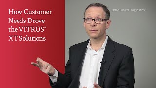 How Customer Needs Drove the VITROS® XT Solutions