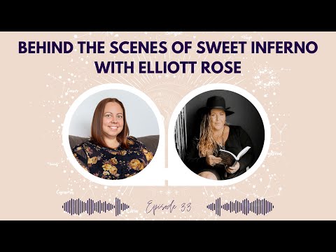 33 - Behind the scenes of Sweet Inferno with Elliott Rose