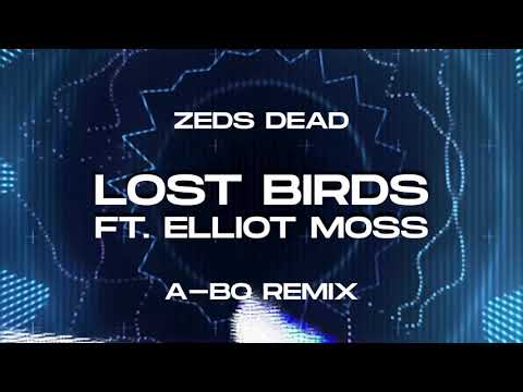 Zeds Dead - lost birds ft. Elliot Moss (A-BO Remix)