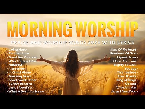 Best Morning Worship Songs 2024 - Praise And Worship Songs 2024 With Lyrics #185