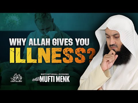 Why Allah Gives You Illness? | Motivational Evening | Mufti Menk