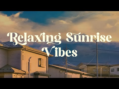 Relaxing Sunrise Vibes 🏙️ Lofi Mix for Focus and Relaxation