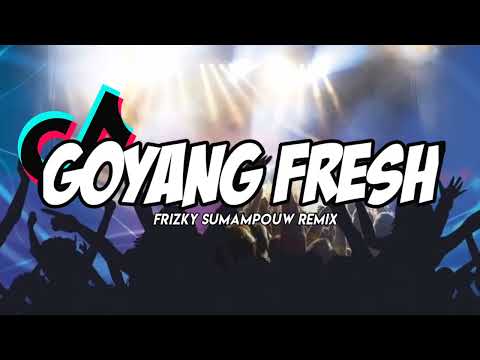 Goyang Fresh !!! - ( Frizky Sumampouw Remix ) 2022