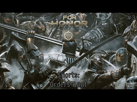 For Honor Shorts: Orders Rant