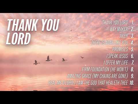 Worship Songs Playlist - THANK YOU LORD | Christian Worship Songs 2024